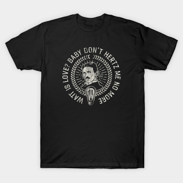Watt is Love Nikola Tesla T-Shirt by Alema Art